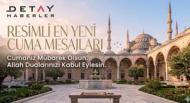 Cuma Mesajları En Güzelleri 2026: Yeni, farklı ve resimli Cuma Mesajı & Uzun, kısa, yazılı Cuma Sözleri...