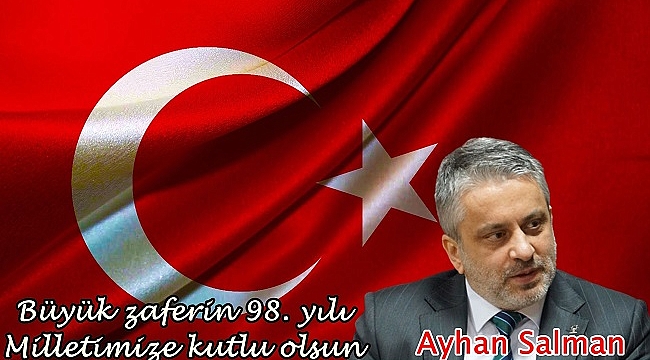Büyük Zafer'in 98. yılı Milletimize kutlu olsun