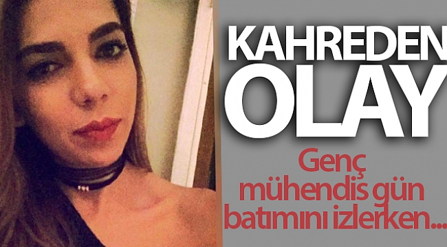 Genç mühendis gün batımını izlerken kayalıklardan düşerek hayatını kaybetti