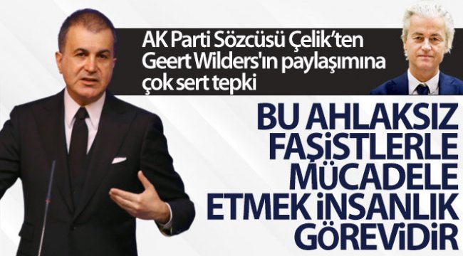 AK Parti Sözcüsü Çelik’ten Geert Wilders'ın paylaşımına tepki