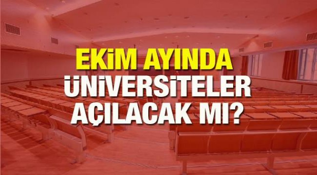 Üniversiteler ne zaman açılacak? Bilim Kurulu üyesi açıkladı: Uygulamalı bölümler açılacak mı?