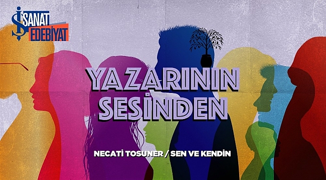 'Yazarının Sesinden' serisi Necati Tosuner ile devam ediyor