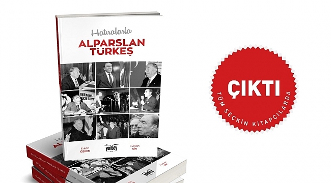 MHP'nin Merhum Genel Başkanı Türkeş'in anılarının yer aldığı kitap çıktı