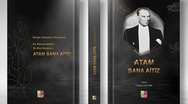 Cevdet Cantürk'ün "Atam Sana Aitiz" isimli kitabı çıktı