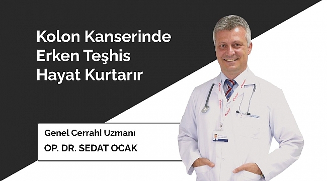 Kolon kanserinde erken teşhis hayat kurtarır