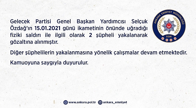 Ankara Emniyet Müdürlüğü, Özdağ'ı darp eden 2 şüphelinin gözaltına alındığını açıkladı