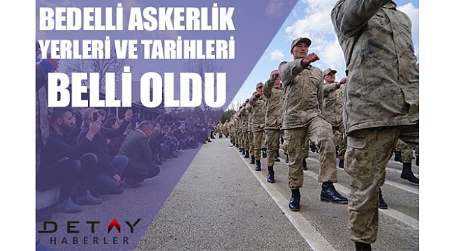 Bedelli askerlik yerleri ve celp tarihleri belli oldu?-Sonuçlar nereden öğrenilecek?