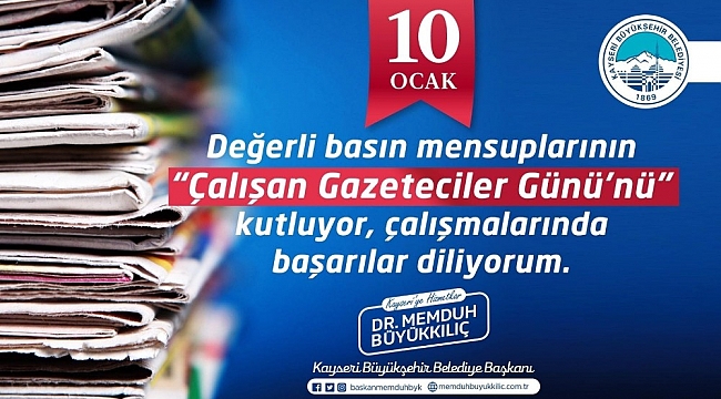 Büyükkılıç: "Basının gücü demek, bizim gücümüz demektir"