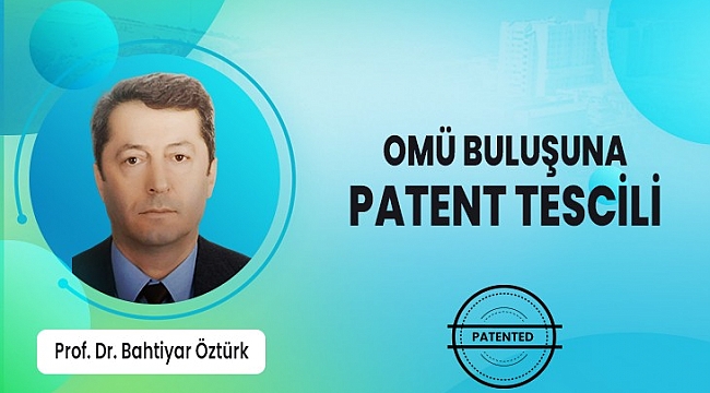 OMÜ buluşuna patent tescili