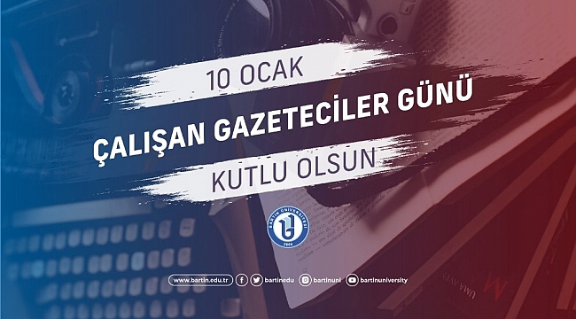Rektör Uzun'dan '10 Ocak Çalışan Gazeteciler Günü' mesajı