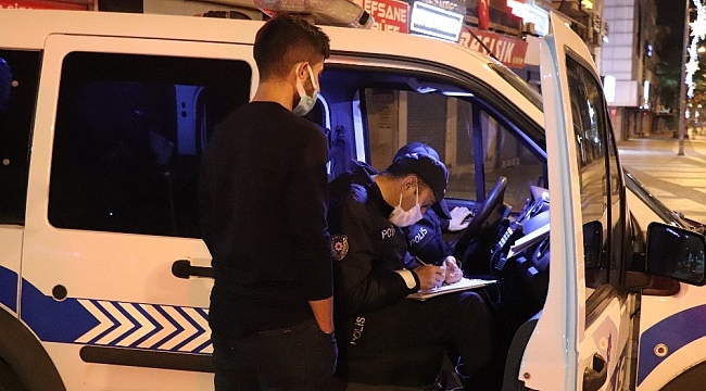 Sokağa çıkma kısıtlamasına uymayan 222 kişiye 204 bin 300 TL cezai işlem uygulandı