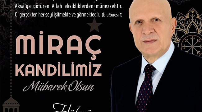 Başkan Pekmezci: "Miraç alemlerin rabbinin sonsuz rahmet ve merhametine ulaşmaktır"