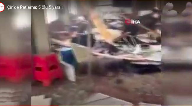 Son Dakika: Çin’de patlama: 5 ölü, 5 yaralı