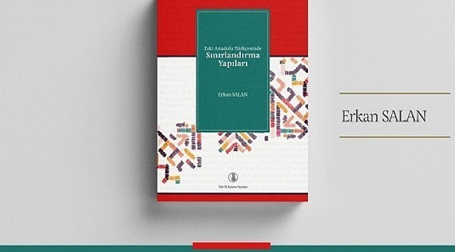 Türk Dil Kurumunun Yeni Yayını: Eski Anadolu Türkçesinde Sınırlandırma Yapıları