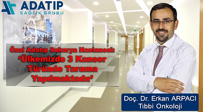 Doç. Dr. Arpacı: "Ülkemizde 3 kanser türünde tarama yapılmaktadır"