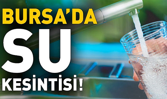 Keles ve Harmancık'ta su kesintisi
