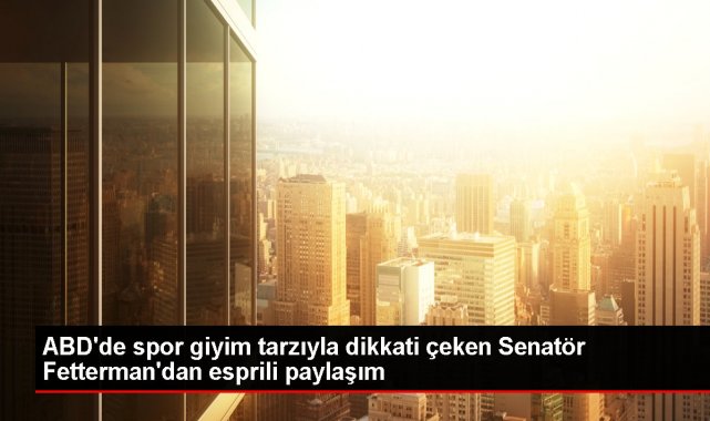 ABD'de spor giyim tarzıyla dikkati çeken Senatör Fetterman'dan esprili paylaşım