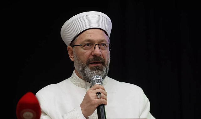 Erbaş: Bireysel ve toplumsal huzur, ortak yaşama bilincini pekiştiren bir aile kurumuyla mümkündür