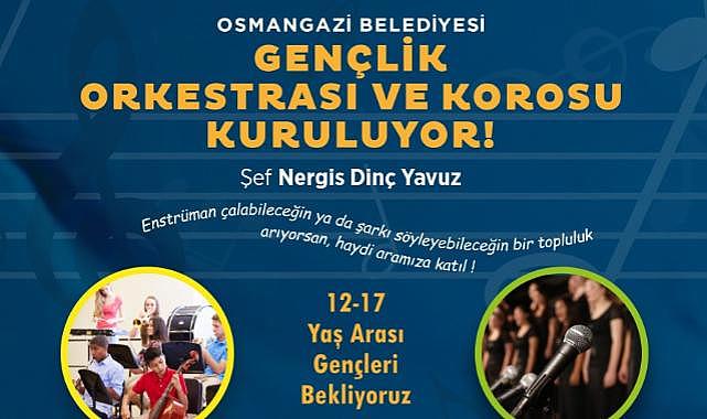 Osmangazi Belediyesi Gençlik Orkestrası ve Korosu kuruyor