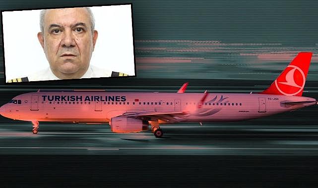 THY kaptan pilotu uçuş sırasında hayatını kaybetti