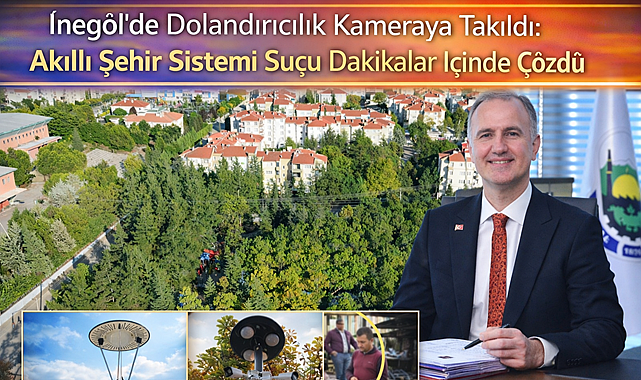 İnegöl'de Dolandırıcılık Kameraya Takıldı: Akıllı Şehir Sistemi Suçu Dakikalar İçinde Çözdü