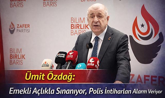 Ümit Özdağ: Emekli Açlıkla Sınanıyor, Polis İntiharları Alarm Veriyor
