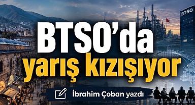 BTSO'da yarış kızışıyor