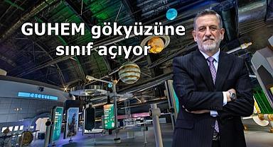 GUHEM gökyüzüne sınıf açıyor