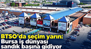 BTSO'da seçim yarın: Bursa iş dünyası sandık başına gidiyor