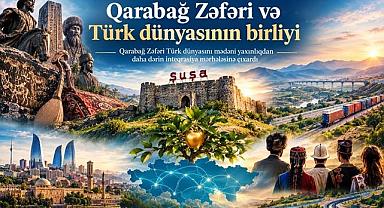 Karabağ Zaferi Türk dünyasında entegrasyonu hızlandırdı