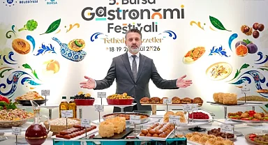Uluslararası 5. Bursa Gastronomi Festivali "Fetheden Lezzetler"le geliyor