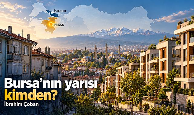 Bursa'nın yarısı kimden?