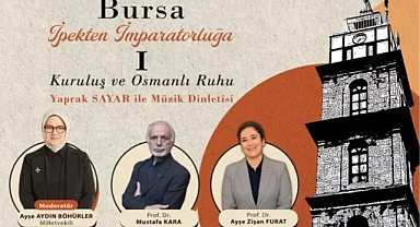 Bursa'nın 700 yıllık mirası konuşulacak