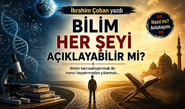 Bilim Her Şeyi Açıklayabilir mi?