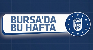 Bursa'da bu hafta